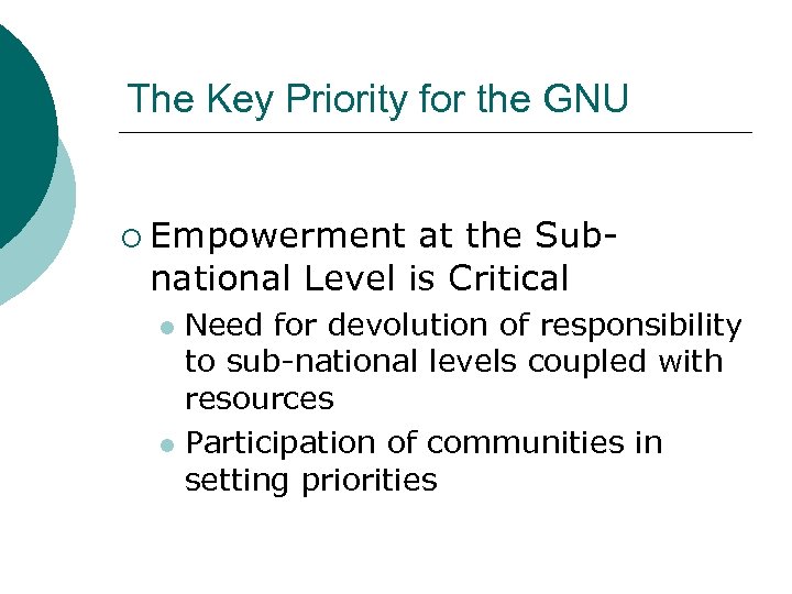 The Key Priority for the GNU ¡ Empowerment at the Subnational Level is Critical
