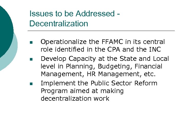 Issues to be Addressed Decentralization n Operationalize the FFAMC in its central role identified