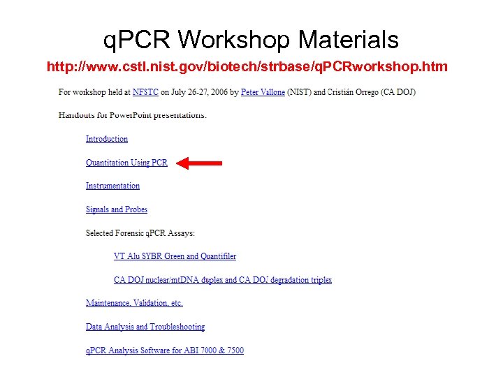 q. PCR Workshop Materials http: //www. cstl. nist. gov/biotech/strbase/q. PCRworkshop. htm 