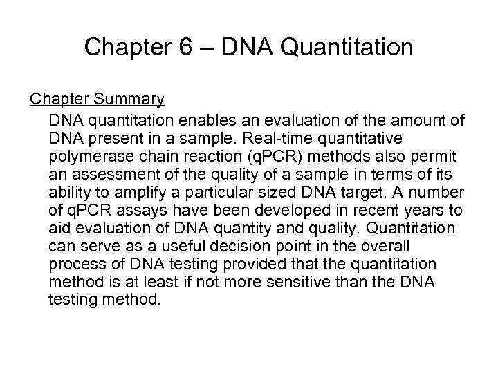 Chapter 6 – DNA Quantitation Chapter Summary DNA quantitation enables an evaluation of the