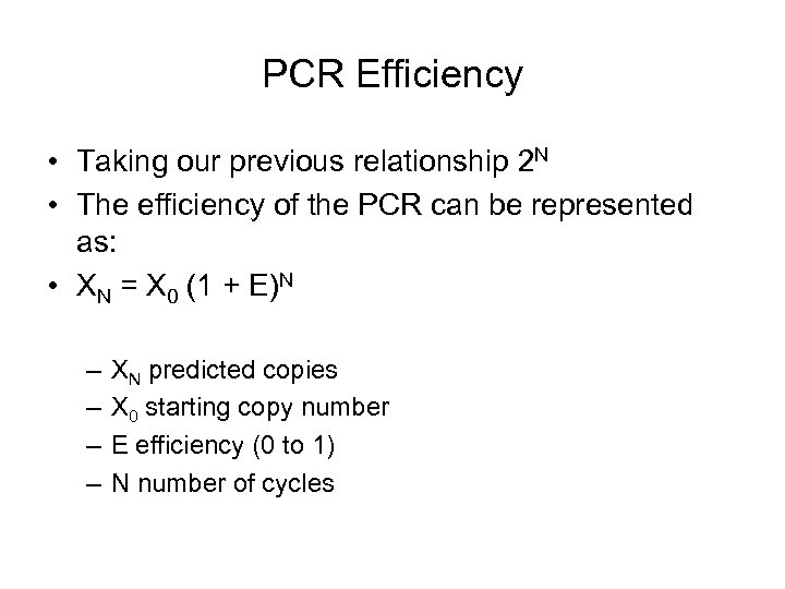 PCR Efficiency • Taking our previous relationship 2 N • The efficiency of the