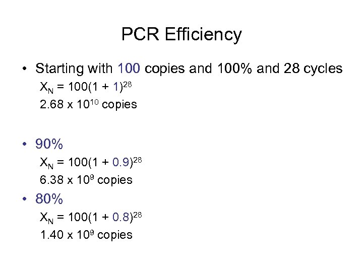 PCR Efficiency • Starting with 100 copies and 100% and 28 cycles XN =