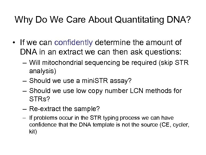 Why Do We Care About Quantitating DNA? • If we can confidently determine the