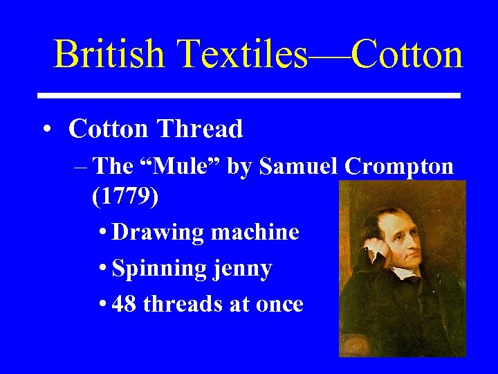 British Textiles—Cotton • Cotton Thread – The “Mule” by Samuel Crompton (1779) • Drawing