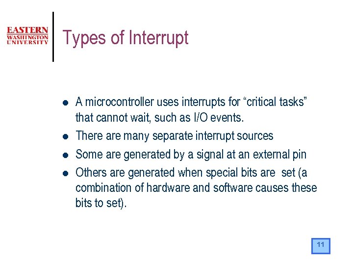 Types of Interrupt l l A microcontroller uses interrupts for “critical tasks” that cannot