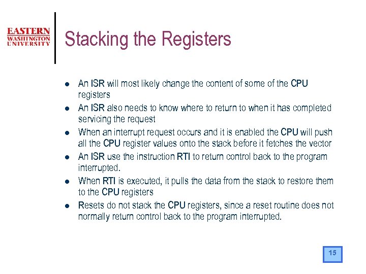 Stacking the Registers l l l An ISR will most likely change the content