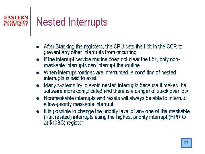 Nested Interrupts l l l After Stacking the registers, the CPU sets the I