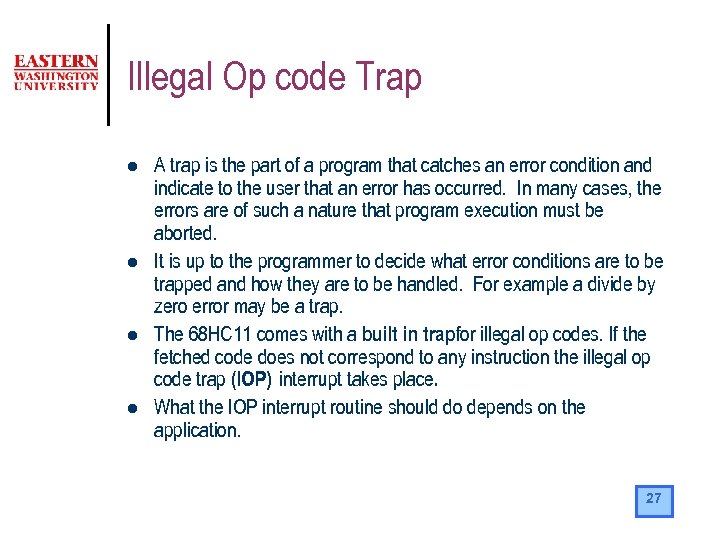 Illegal Op code Trap l l A trap is the part of a program