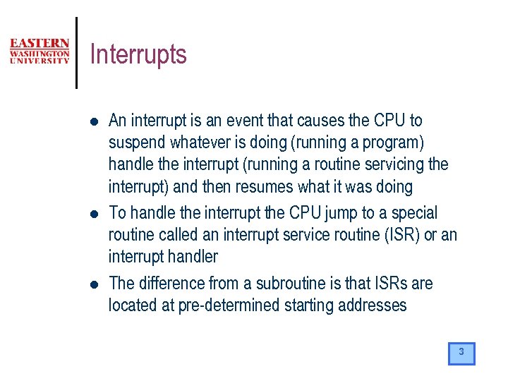 Interrupts l l l An interrupt is an event that causes the CPU to