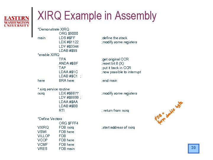 XIRQ Example in Assembly *Demonstrate XIRQ ORG $9000 main LDS #$FF LDX #$1122 LDY