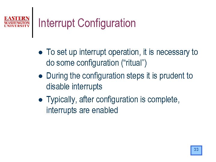 Interrupt Configuration l l l To set up interrupt operation, it is necessary to