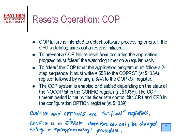 Resets Operation: COP l l COP failure is intended to detect software processing errors.