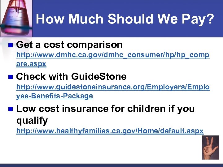 How Much Should We Pay? n Get a cost comparison http: //www. dmhc. ca.