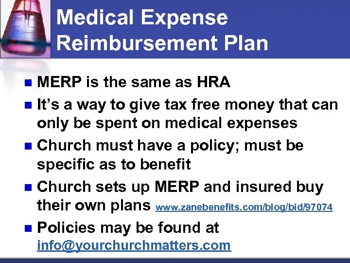 Medical Expense Reimbursement Plan MERP is the same as HRA n It’s a way