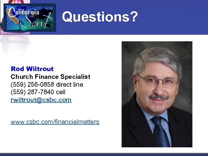 Questions? What Questions Rod You Do Wiltrout Have for Church Finance Specialist (559) 256