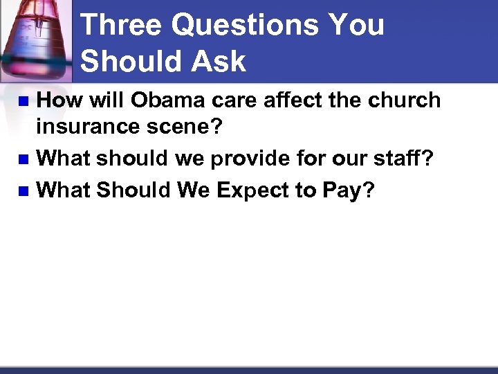 Three Questions You Should Ask How will Obama care affect the church insurance scene?