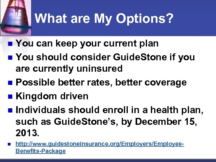 What are My Options? You can keep your current plan n You should consider