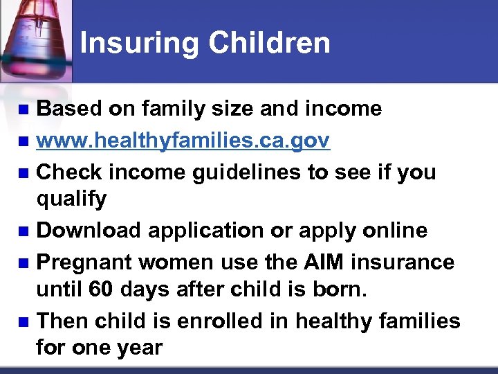 Insuring Children Based on family size and income n www. healthyfamilies. ca. gov n
