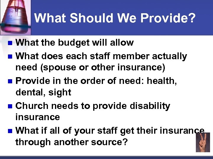 What Should We Provide? What the budget will allow n What does each staff