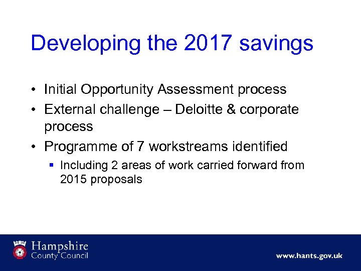 Developing the 2017 savings • Initial Opportunity Assessment process • External challenge – Deloitte
