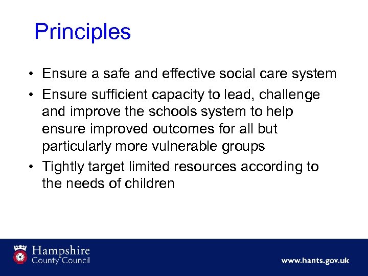 Principles • Ensure a safe and effective social care system • Ensure sufficient capacity