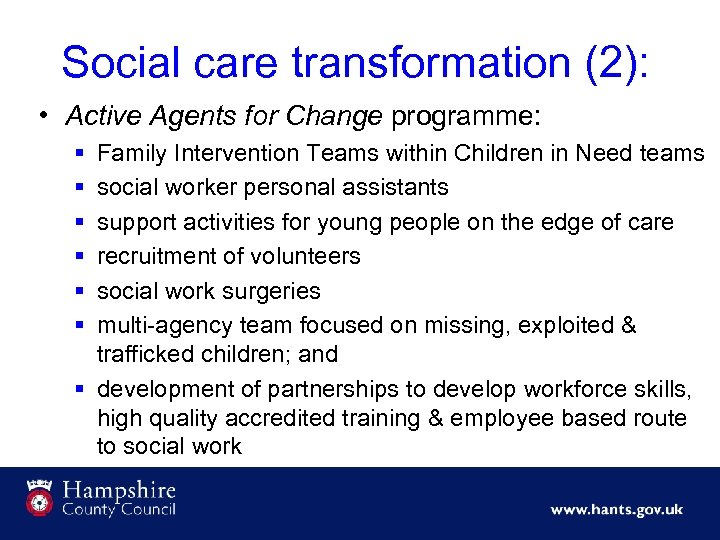 Social care transformation (2): • Active Agents for Change programme: § § § Family