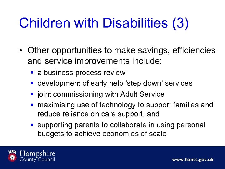 Children with Disabilities (3) • Other opportunities to make savings, efficiencies and service improvements