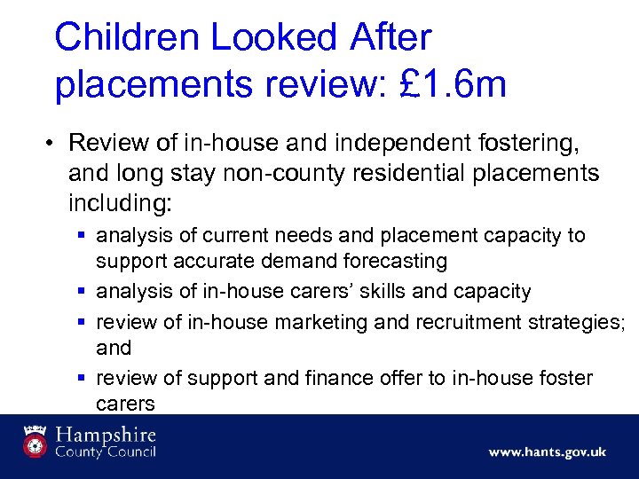 Children Looked After placements review: £ 1. 6 m • Review of in-house and