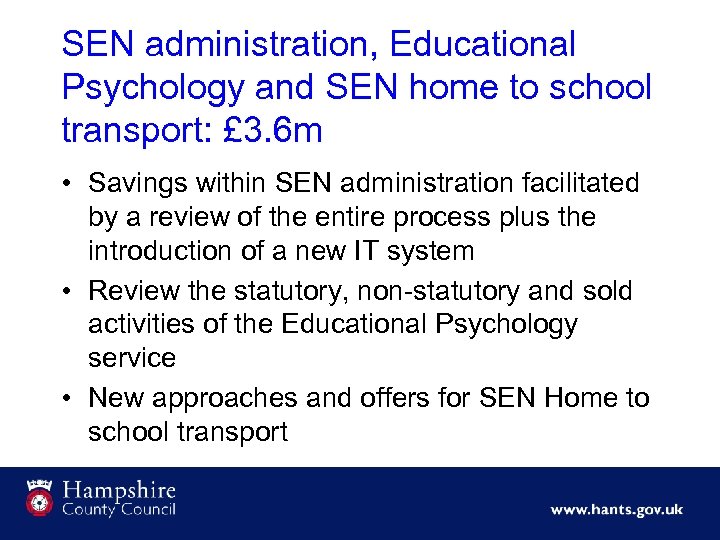 SEN administration, Educational Psychology and SEN home to school transport: £ 3. 6 m