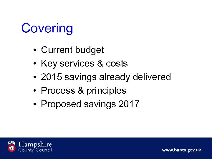 Covering • • • Current budget Key services & costs 2015 savings already delivered