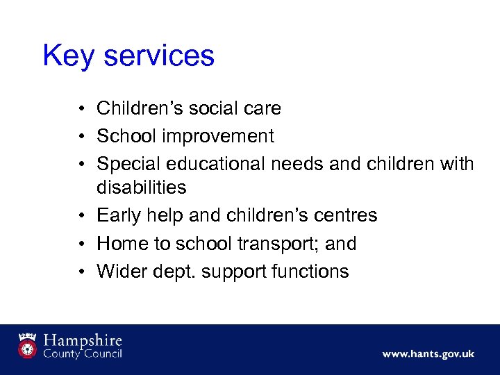 Key services • Children’s social care • School improvement • Special educational needs and