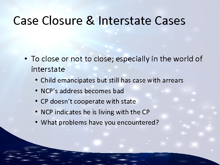Case Closure & Interstate Cases • To close or not to close; especially in