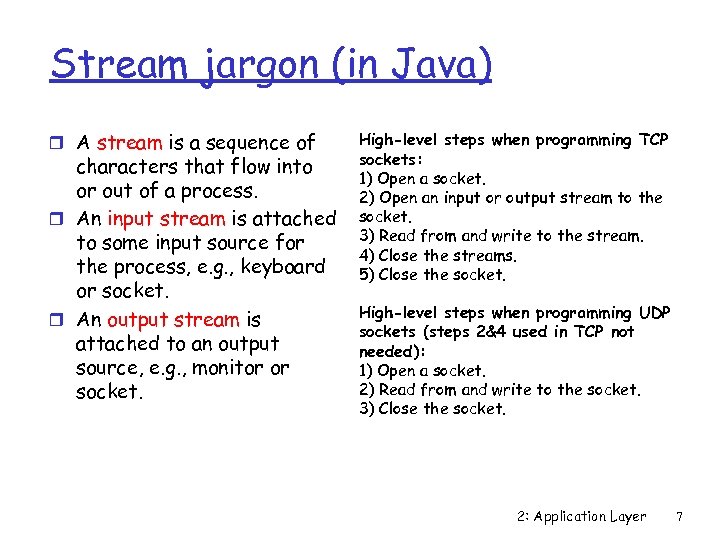 Stream jargon (in Java) r A stream is a sequence of characters that flow
