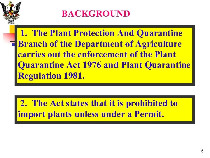 BACKGROUND 1. The Plant Protection And Quarantine Branch of the Department of Agriculture carries