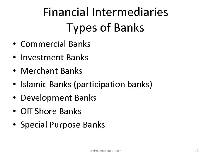 Financial Intermediaries Types of Banks • • Commercial Banks Investment Banks Merchant Banks Islamic