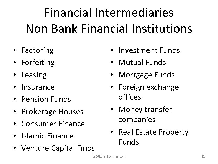 Financial Intermediaries Non Bank Financial Institutions • • • Factoring Forfeiting Leasing Insurance Pension
