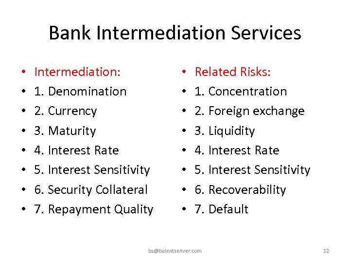 Bank Intermediation Services • • Intermediation: 1. Denomination 2. Currency 3. Maturity 4. Interest