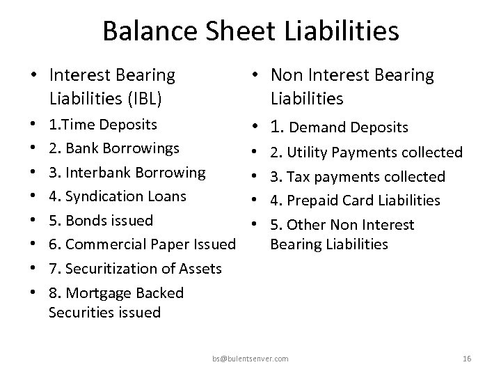 Balance Sheet Liabilities • Interest Bearing Liabilities (IBL) • • 1. Time Deposits 2.