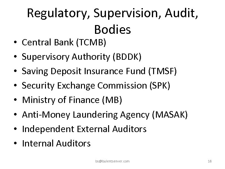  • • Regulatory, Supervision, Audit, Bodies Central Bank (TCMB) Supervisory Authority (BDDK) Saving