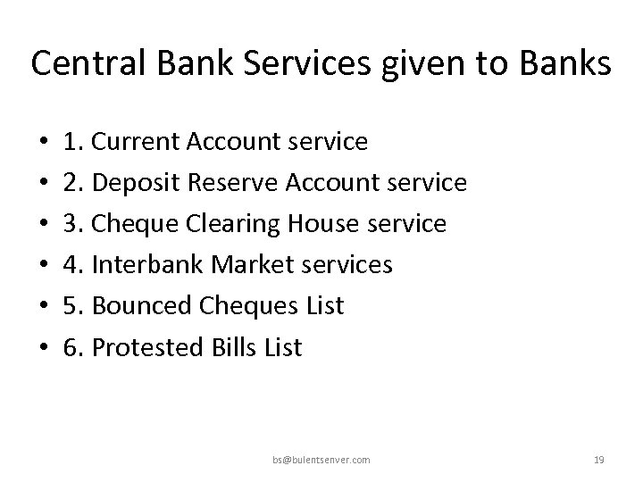 Central Bank Services given to Banks • • • 1. Current Account service 2.