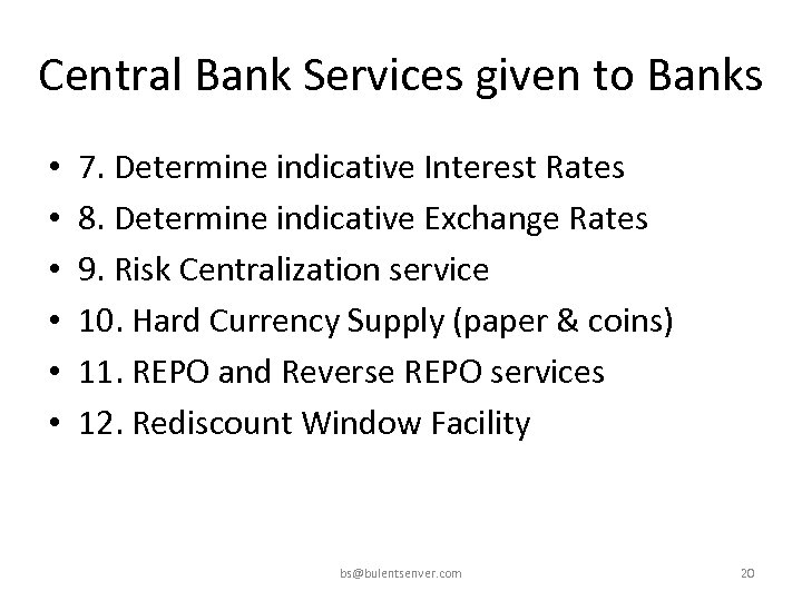 Central Bank Services given to Banks • • • 7. Determine indicative Interest Rates