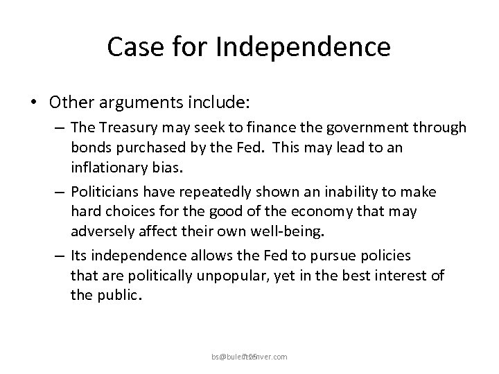 Case for Independence • Other arguments include: – The Treasury may seek to finance