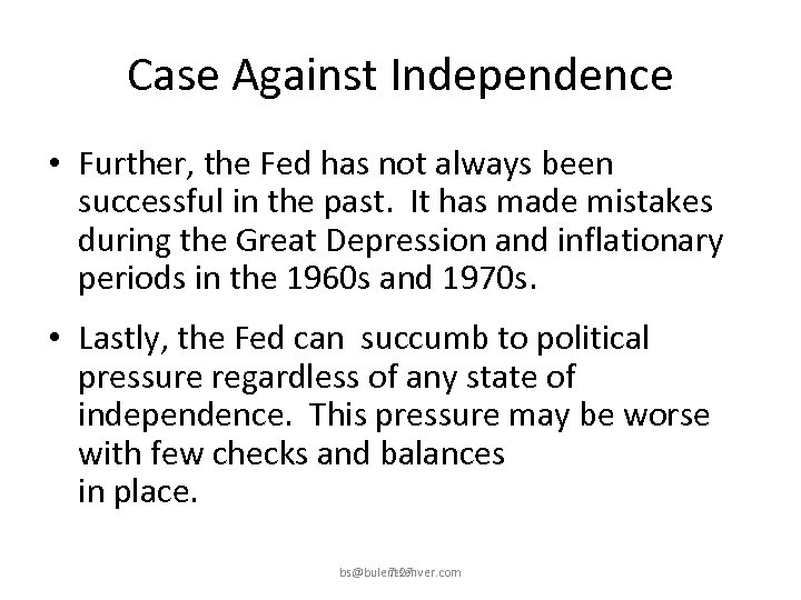 Case Against Independence • Further, the Fed has not always been successful in the