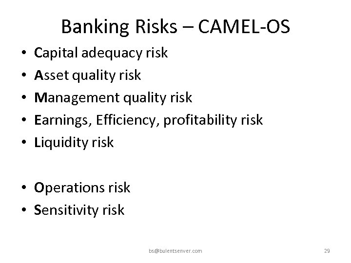 Banking Risks – CAMEL-OS • • • Capital adequacy risk Asset quality risk Management