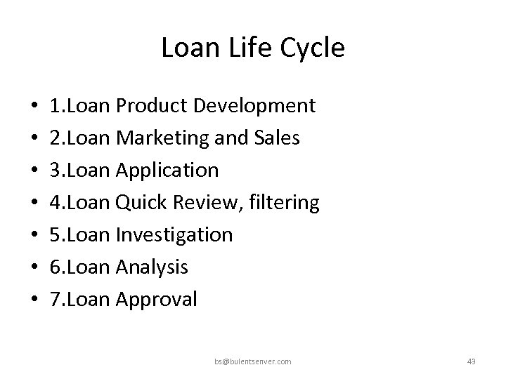 Loan Life Cycle • • 1. Loan Product Development 2. Loan Marketing and Sales