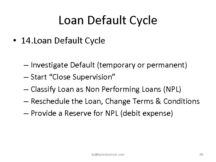 Loan Default Cycle • 14. Loan Default Cycle – Investigate Default (temporary or permanent)
