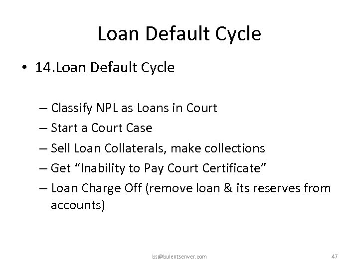 Loan Default Cycle • 14. Loan Default Cycle – Classify NPL as Loans in