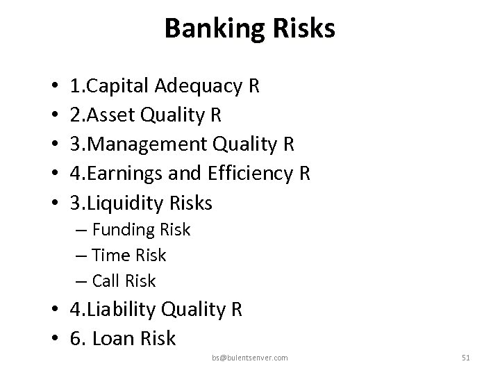 Banking Risks • • • 1. Capital Adequacy R 2. Asset Quality R 3.