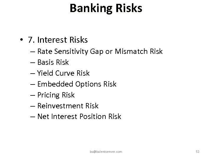 Banking Risks • 7. Interest Risks – Rate Sensitivity Gap or Mismatch Risk –