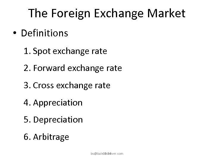 The Foreign Exchange Market • Definitions 1. Spot exchange rate 2. Forward exchange rate